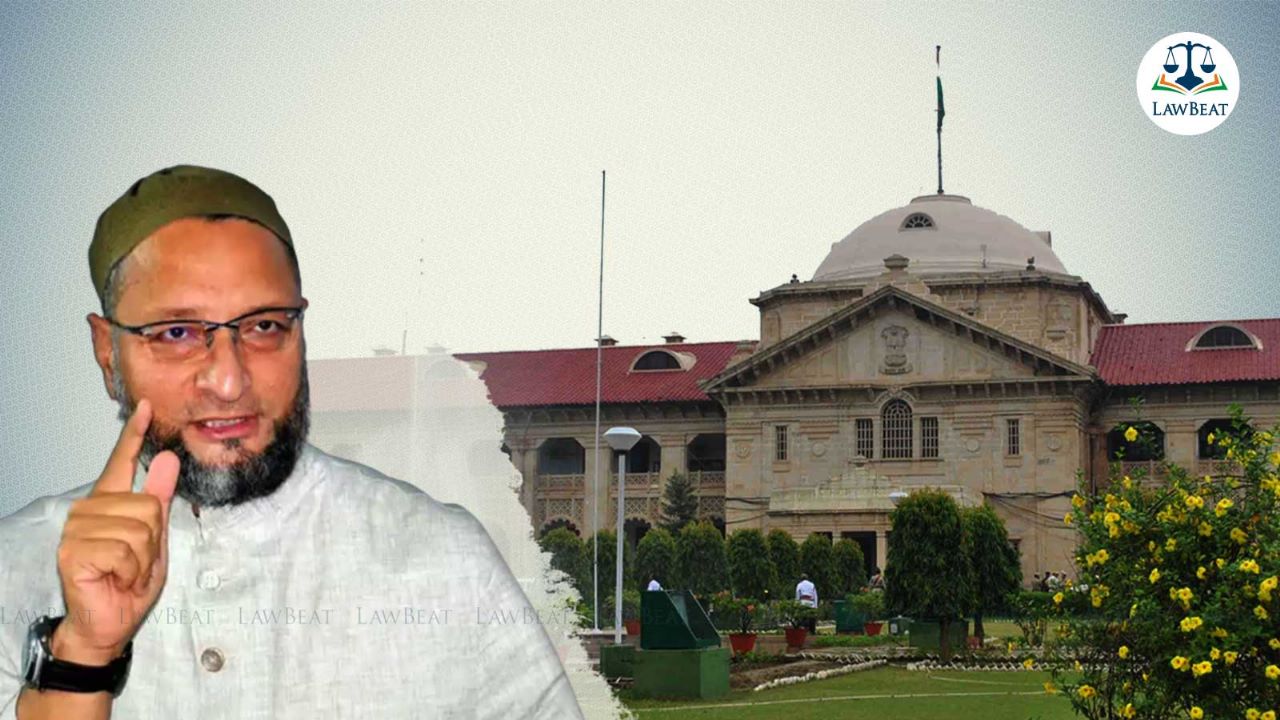 Allahabad HC orders no coercive action against Asaduddin Owaisi till April 24 in controversial remark against SC case